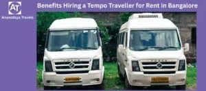 Benefits Hiring a Tempo Traveller for Rent in Bangalore